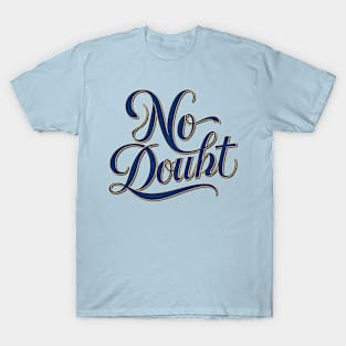 NO_DOUBT T-Shirt